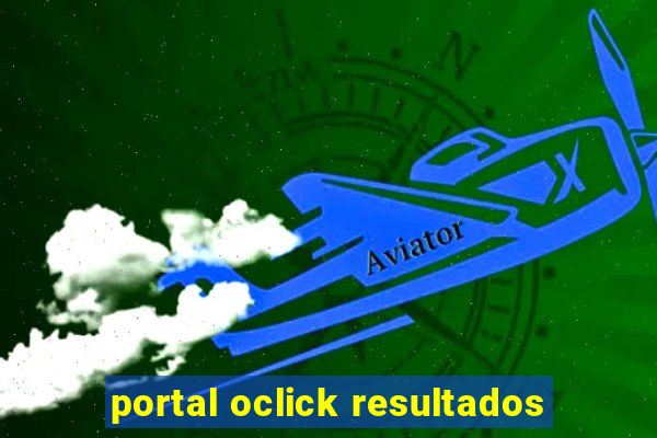 portal oclick resultados